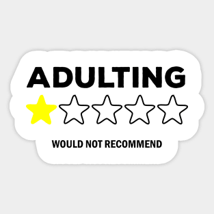 Adulting would not recommend Sticker